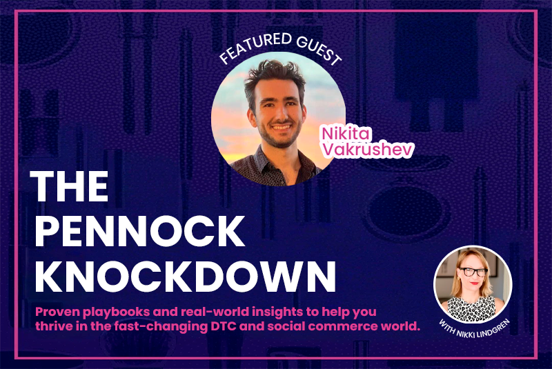 The Pennock Knockdown EP 35 The 'Speed as King' Model: Why Your DTC Retention Strategy Is Failing with Nikita Vakrushev