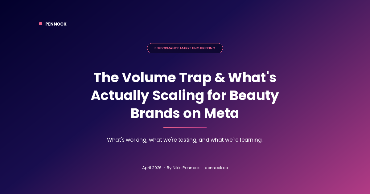 The Ads Volume Trap &amp; What's Actually Scaling for Beauty Brands