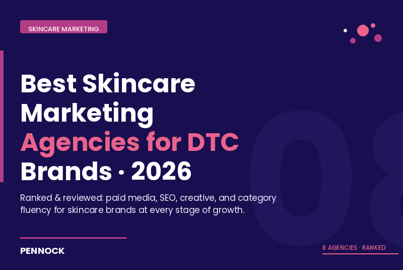 Best Skincare Marketing Agencies for DTC Brands in 2026