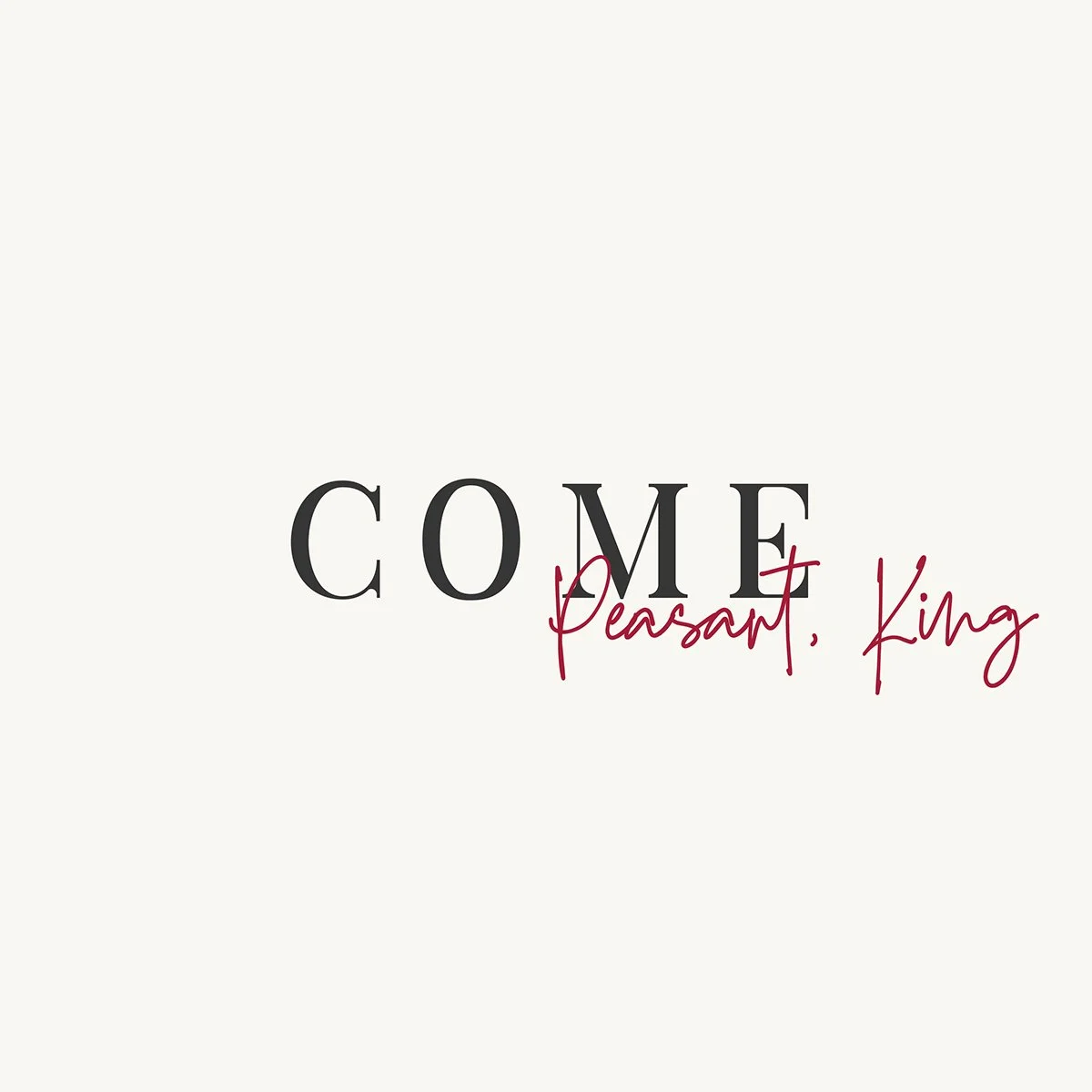 Come Peasant King - Joy