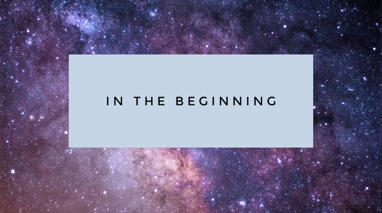 In the Beginning