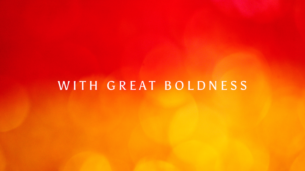 With Great Boldness