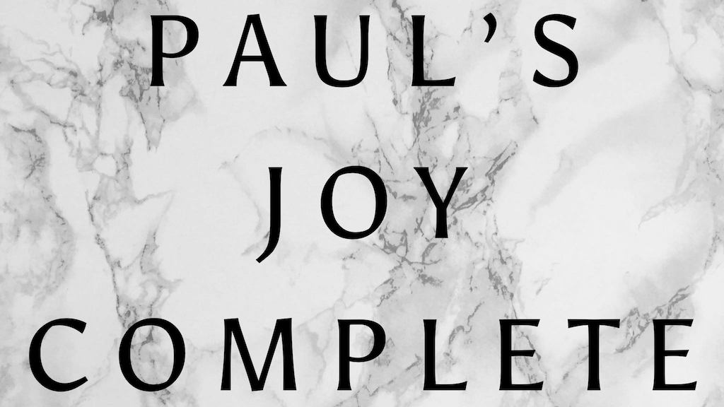 Paul's Joy Complete