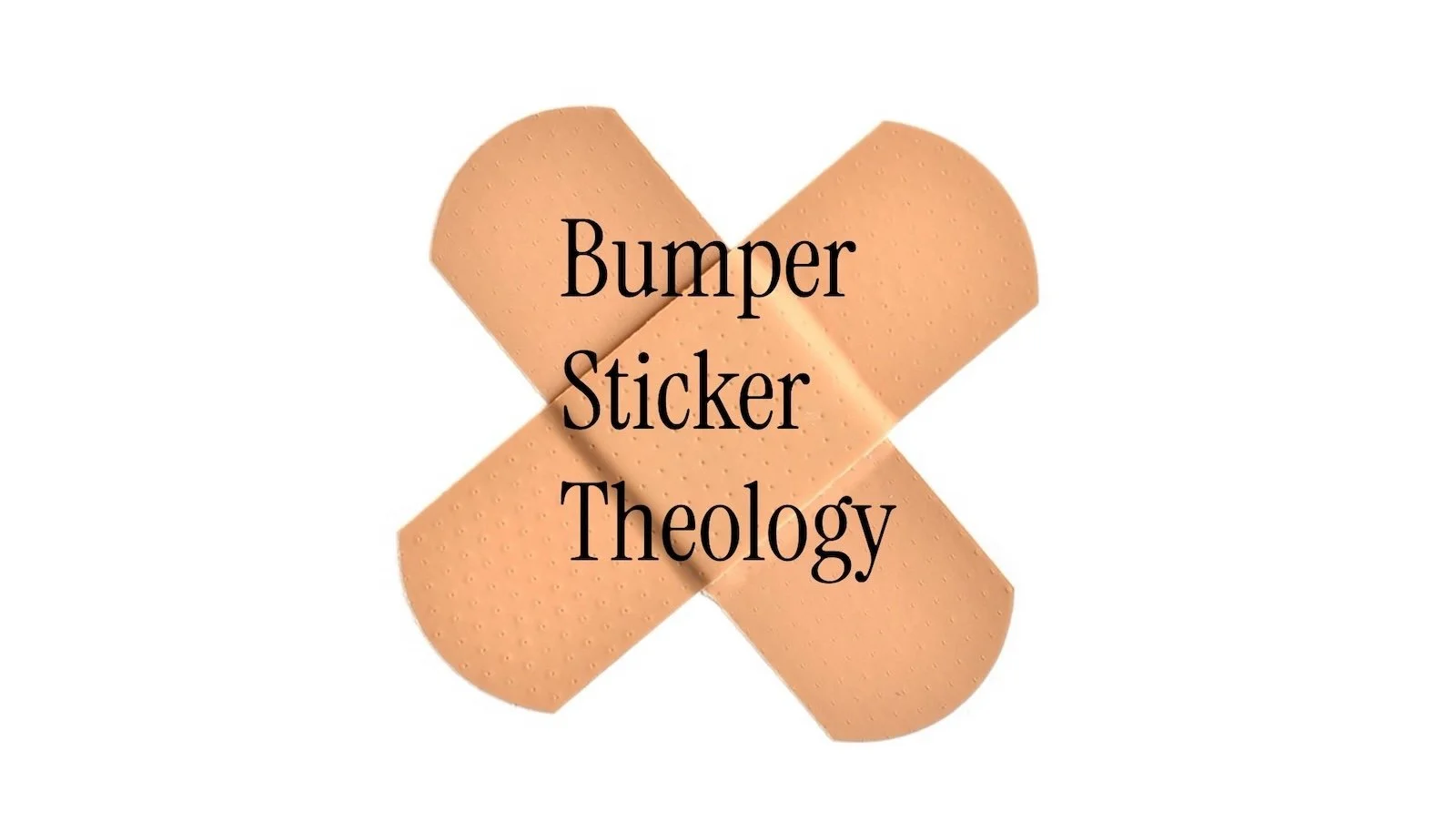 Bumper Sticker Theology Week 2