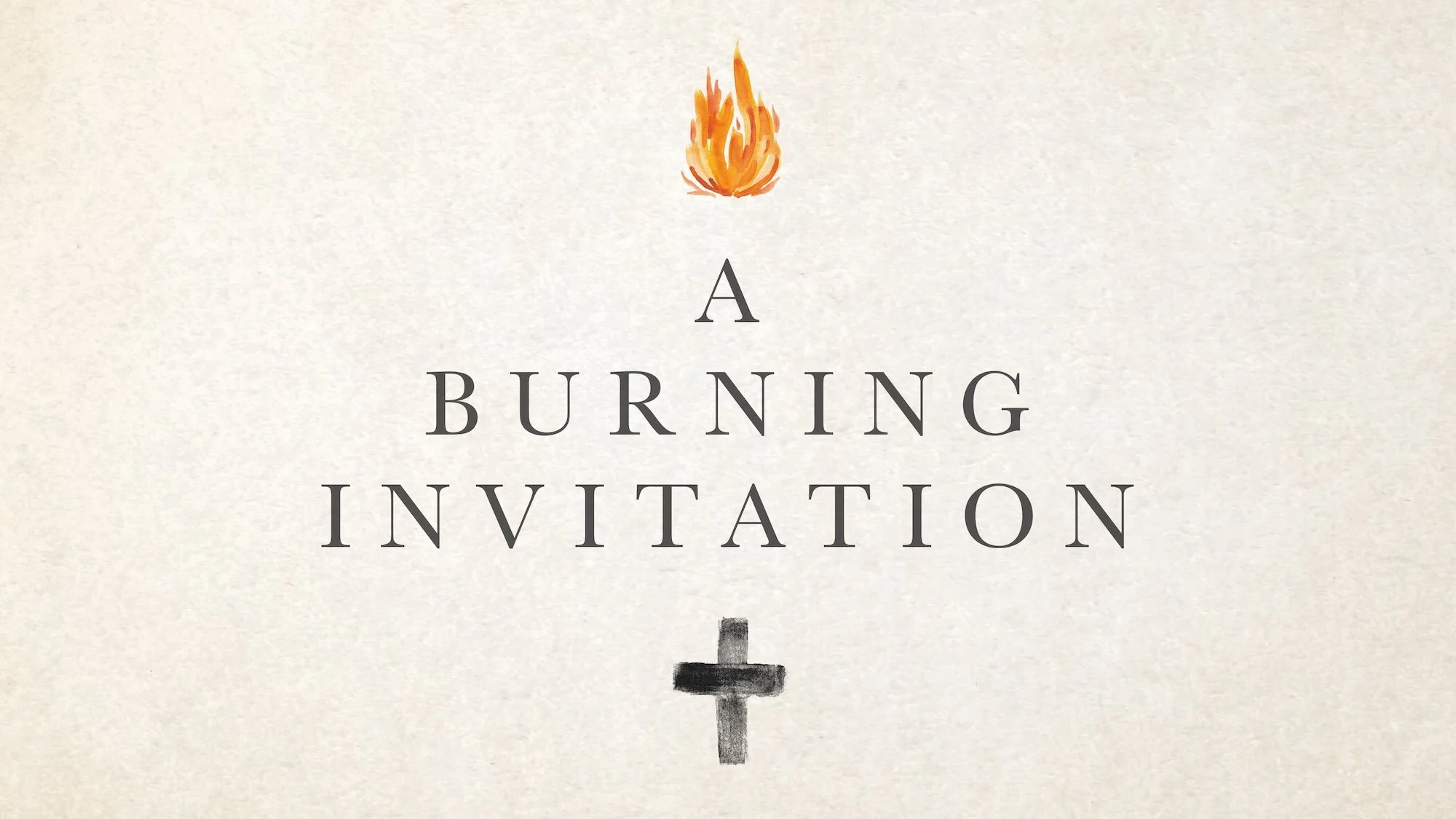 A Burning Invitation