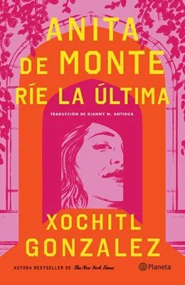 Pearl's Bookclub - Anita de Monte Laughs Last by Xochitl Gonzalez
