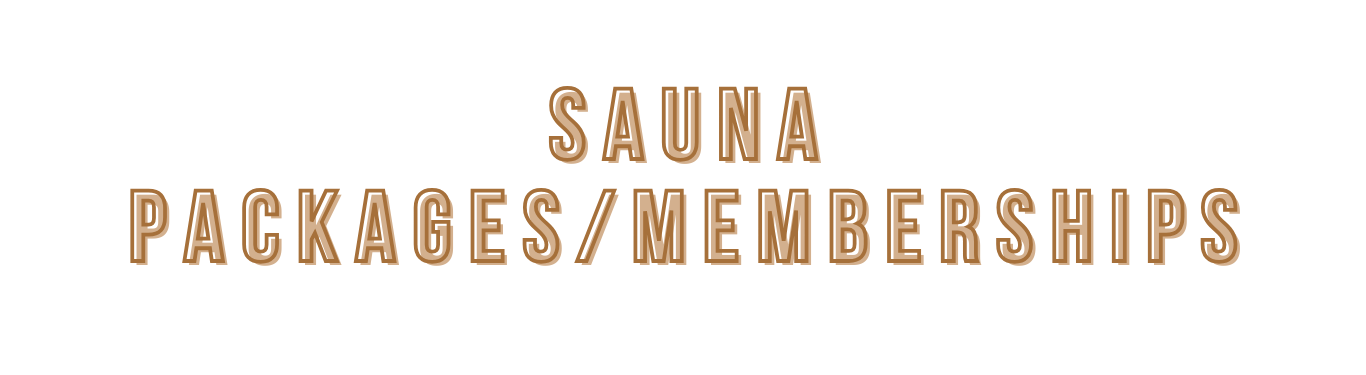 Text that says "Sauna Packages/Memberships" in brown letters with a white background.