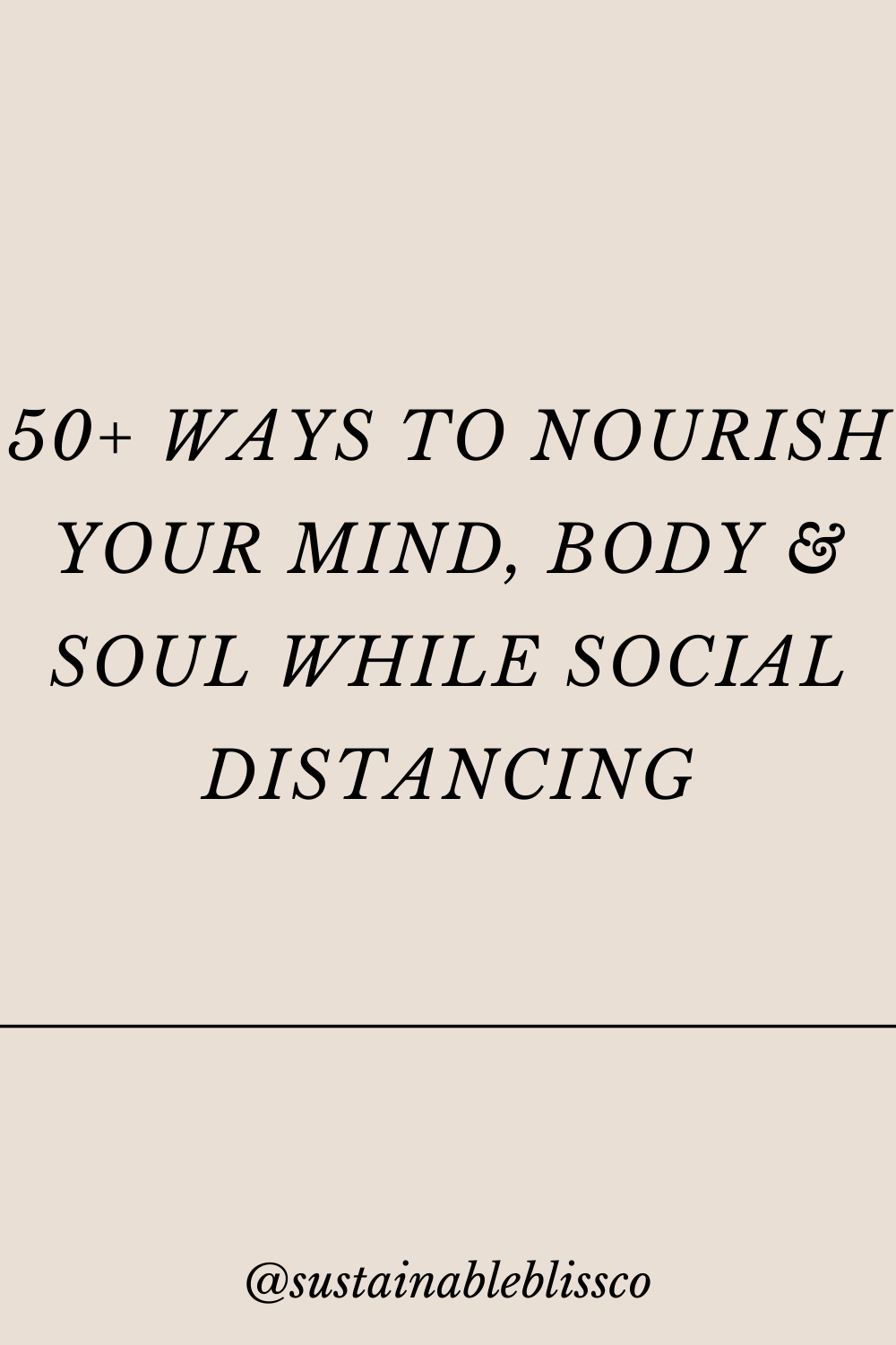 50 Ways to Nourish Your Mind, Body, and Spirit While Social Distancing ...