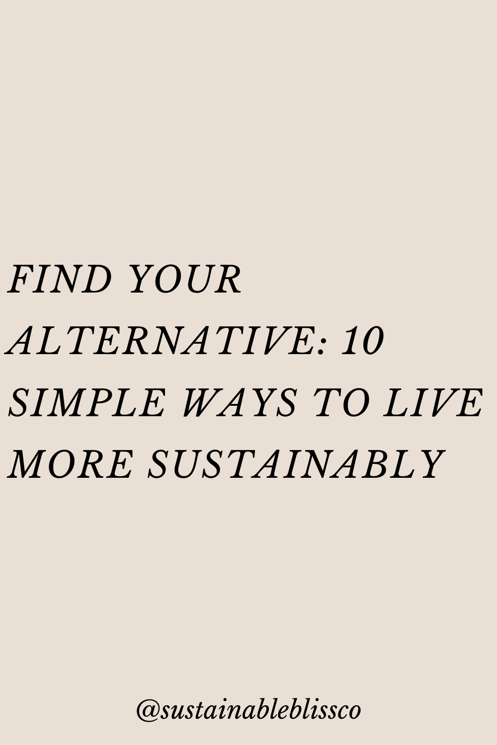 Find Your Alternative: 10 Simple Ways to Live More Sustainably ...