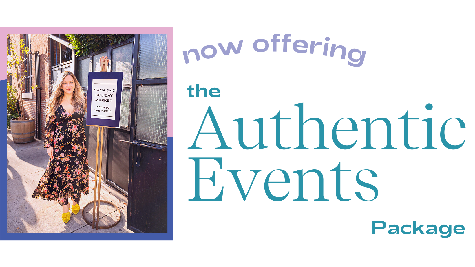 A woman with long blonde hair in a black floral dress and yellow shoes standing outside next to a sign that reads "Mama Said Holiday Market Open to The Public" with a sunny street and building in the background.