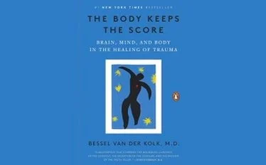 The Body Keeps the Score By: Bessel van der Kolk, M.D. Book Review