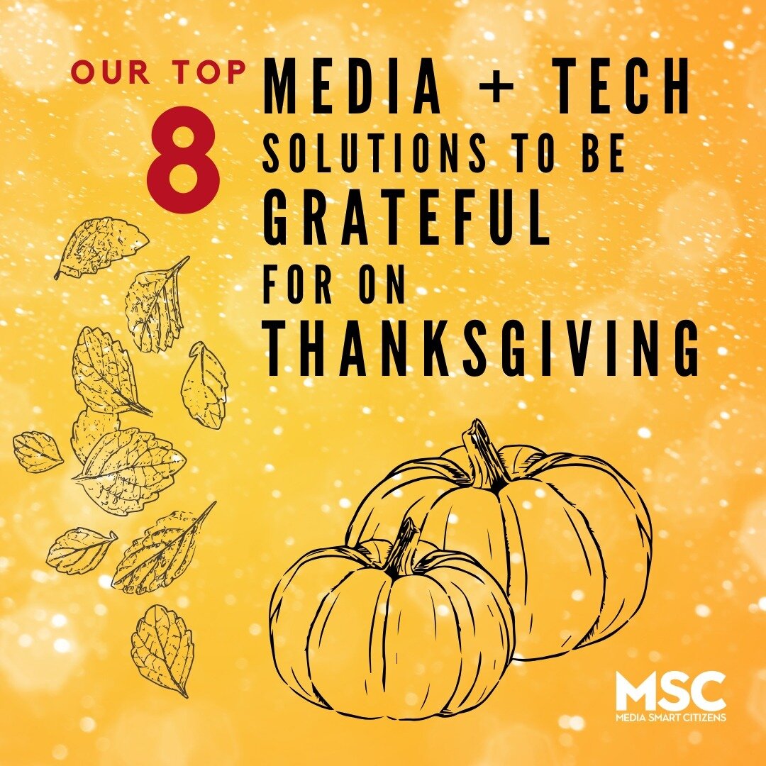 Happy Thanksgiving to all who celebrate! This year, the team at Media Smart Citizens would like to share the top 8 media and tech solutions that we are grateful for. 
.
.
.
.
#thanksgiving #mediaandtech #media #tech #thankful #medialiteracy #thanks #