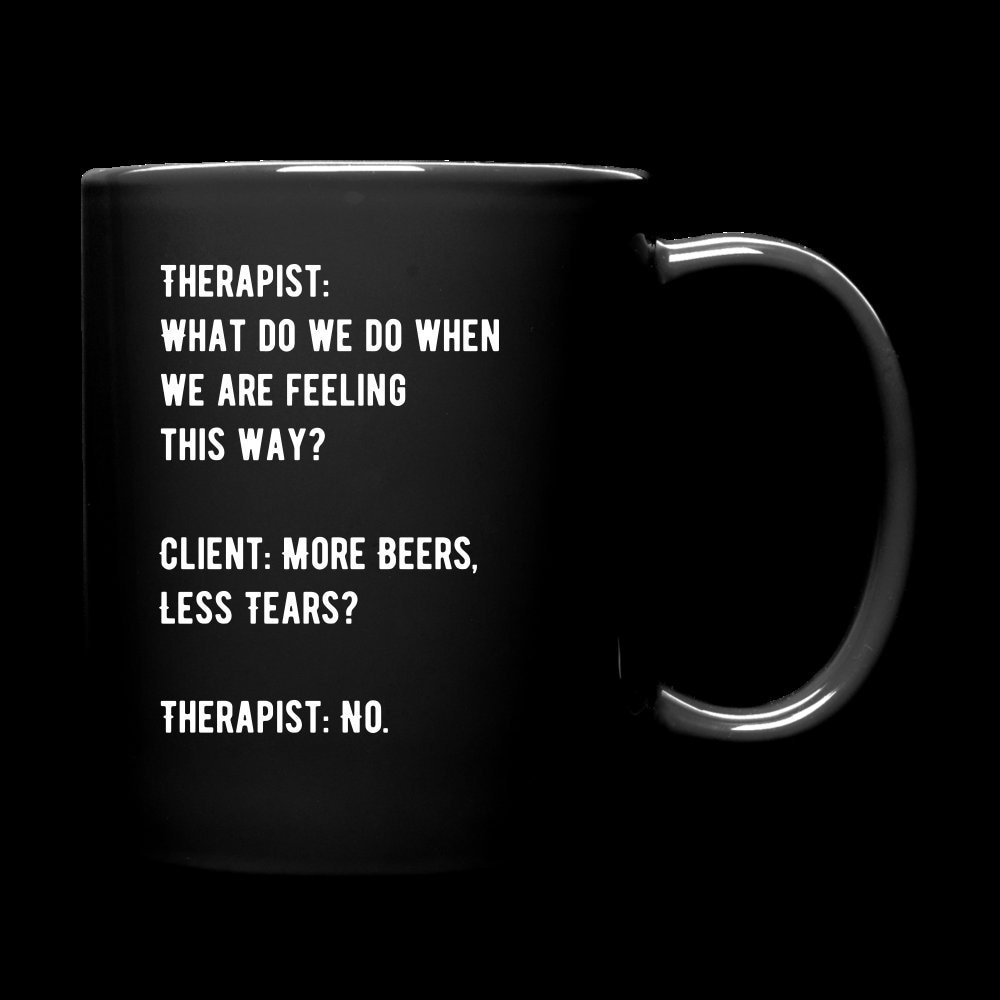 Therapy, Therapist, Counselor, Counseling Humor/Meme Coffee/Wine Mug (What Do We Do) "More Beers, Less Tears"