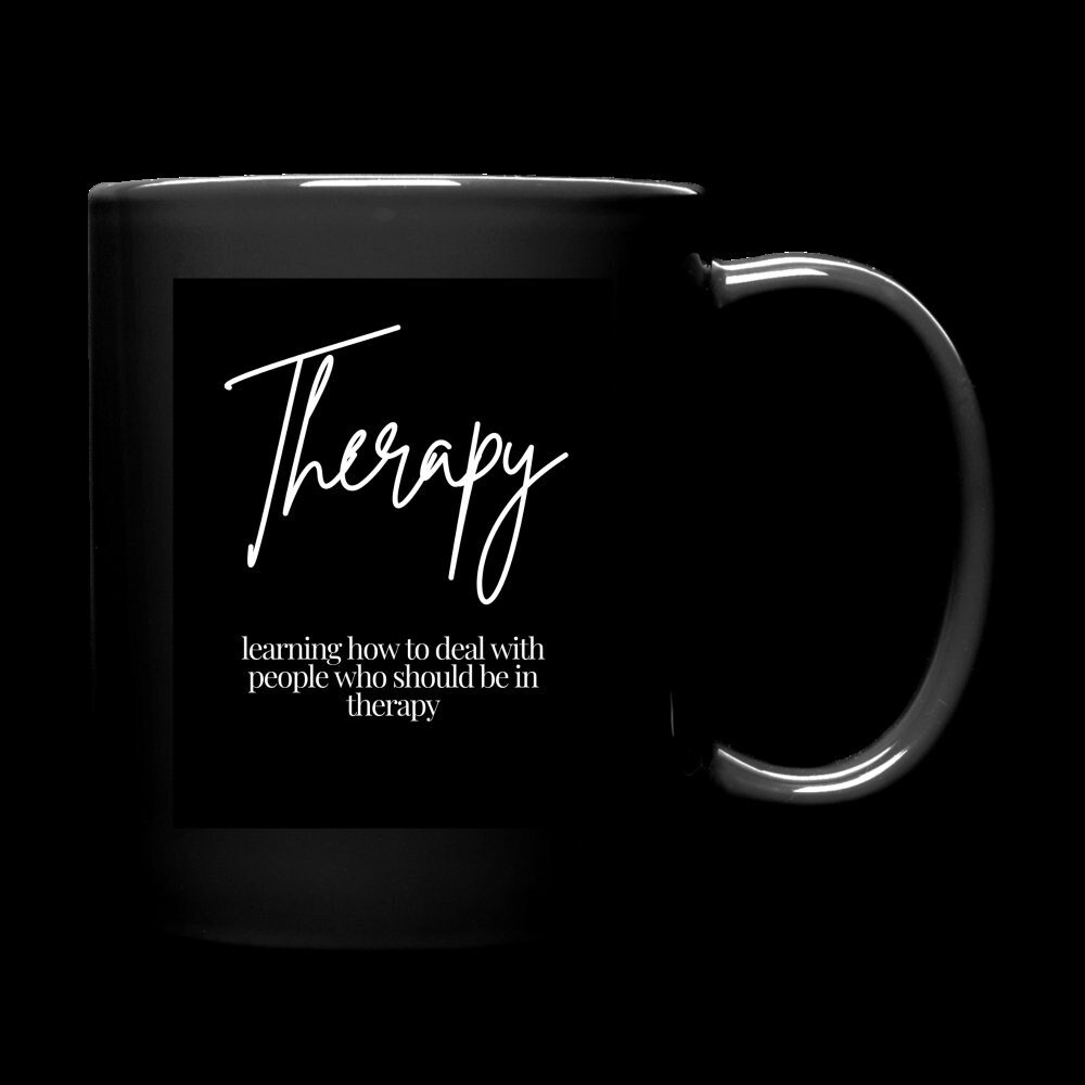 Therapy, Therapist, Counselor Humor Coffee/Wine Mug "Therapy Learning How to Deal with People Who Need Therapy"