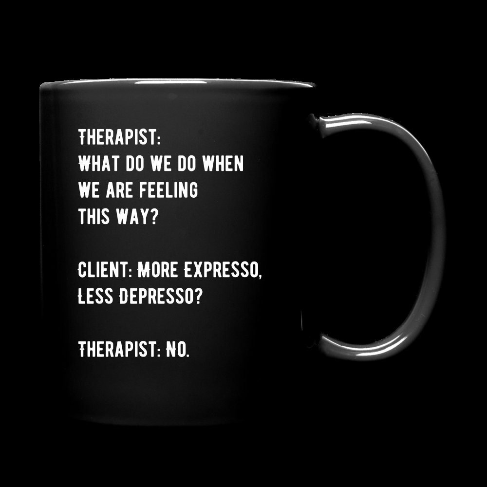Therapy, Therapist, Counselor, Counseling Humor/Meme Coffee/Wine Mug (What Do We Do) "More Expresso, Less Depresso"