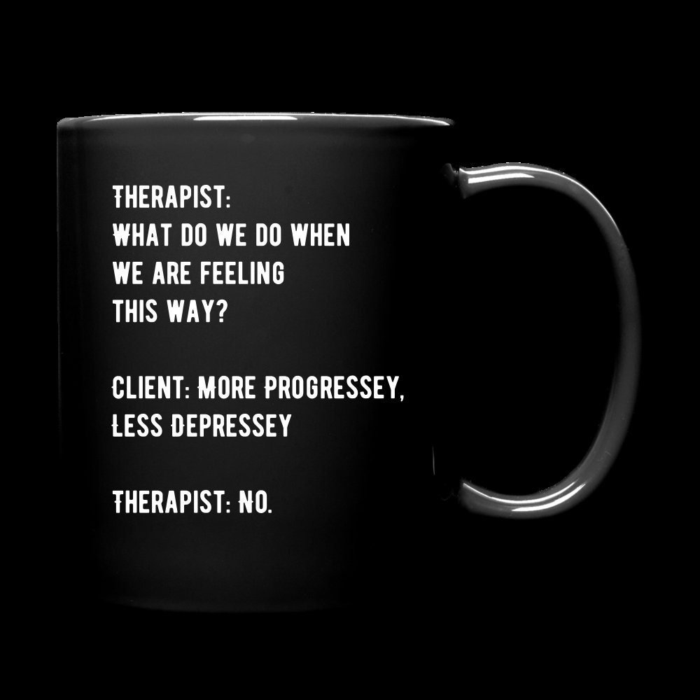 Therapy, Therapist, Counselor, Counseling Humor/Meme Coffee/Wine Mug (What Do We Do) "More Progreseey less Depressey"