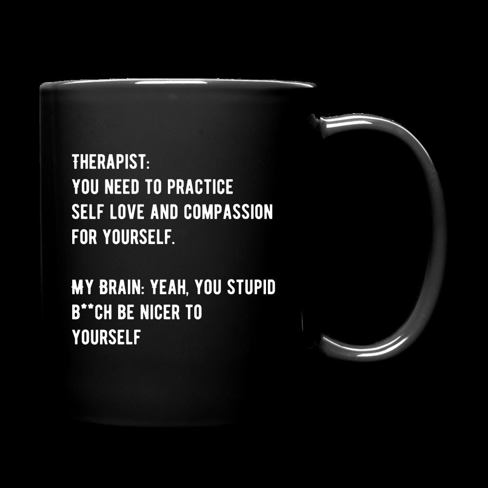 Therapy, Therapist, Counselor, Counseling Humor/Meme Coffee/Wine Mug (What Do We Do) "Nicer to Yourself"