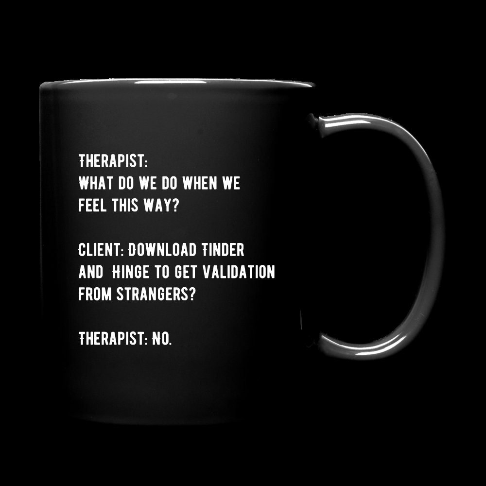 Therapy, Therapist, Counselor, Counseling Humor/Meme Coffee/Wine Mug (What Do We Do)  "Hinge & Validation"