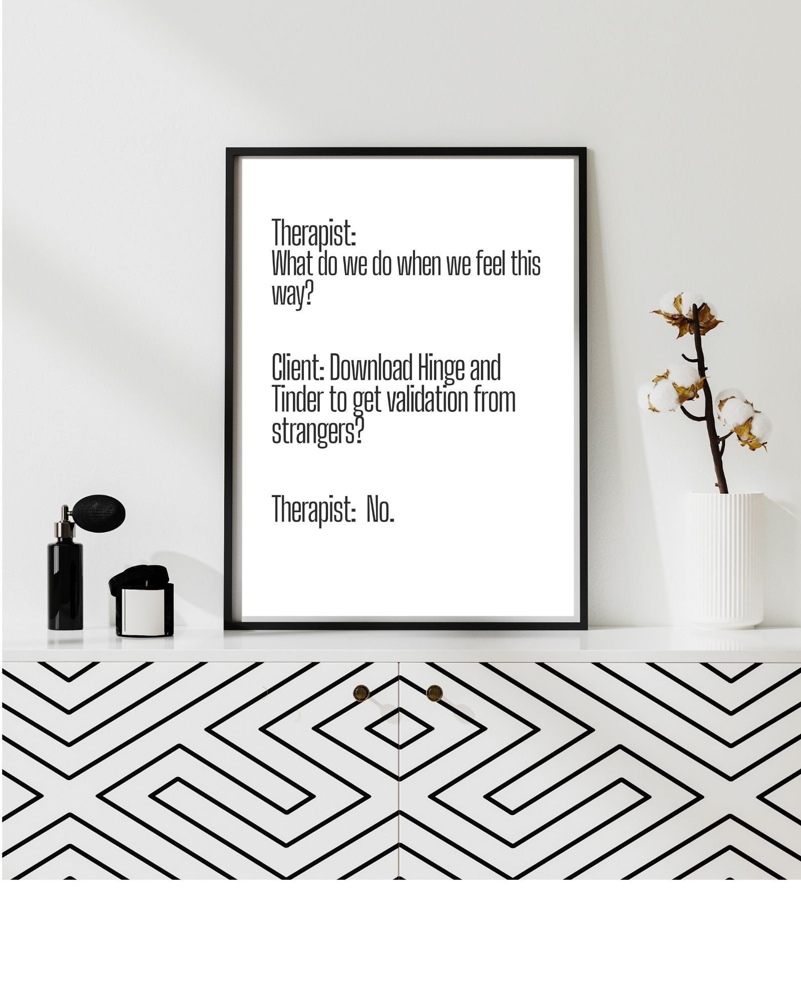 Therapist Meme "What Do We Do" Hinge Bumble, No, Therapy/Mental Health/ Office/Wall/Room Decor, Counselor 8x10,11x14,16x20,18x24,&24x30