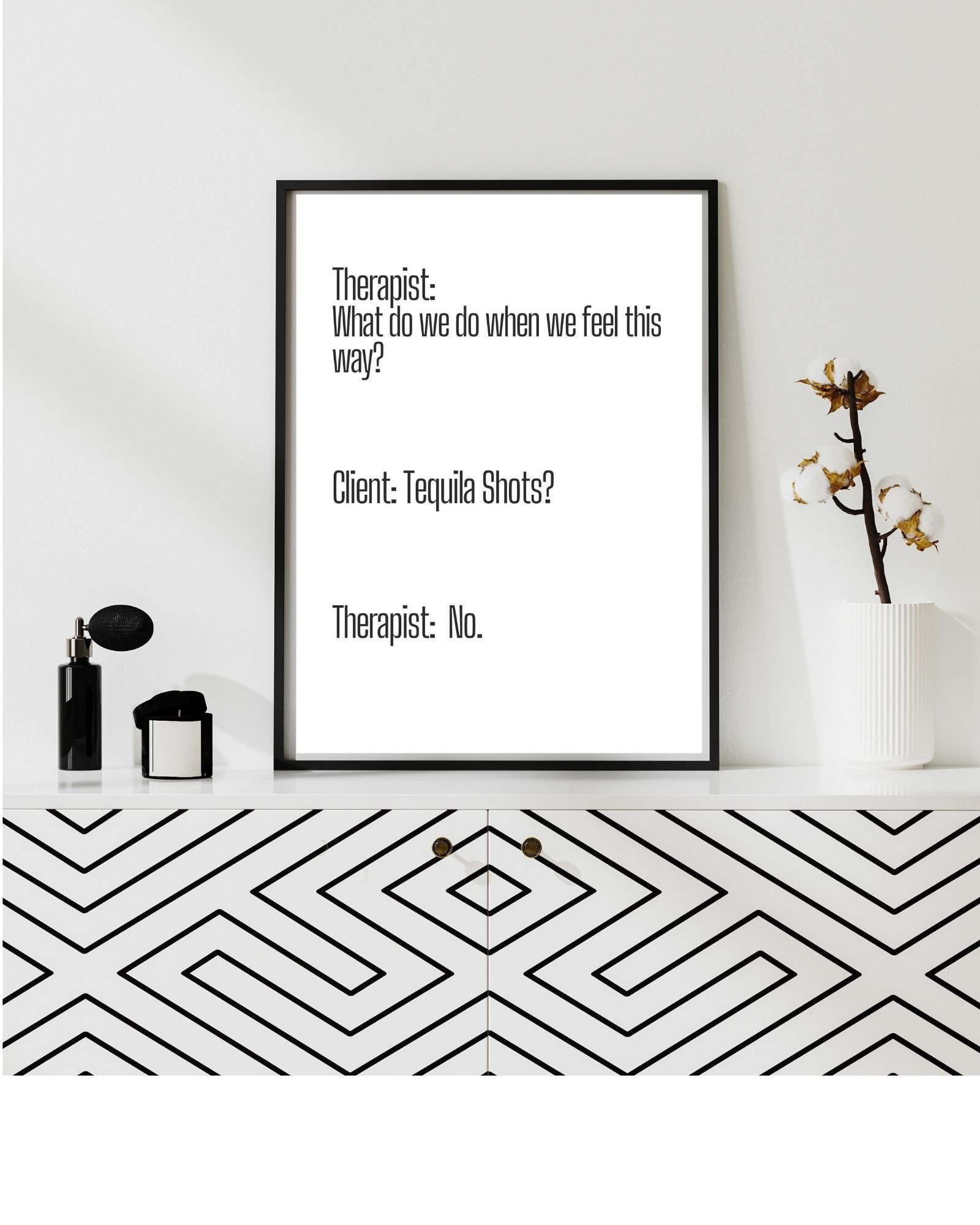 Therapist Meme "What Do We Do" Tequila Shots, No, Therapy/Mental Health/ Office/Wall/Room Decor, Counselor 8x10,11x14,16x20,18x24,&24x30
