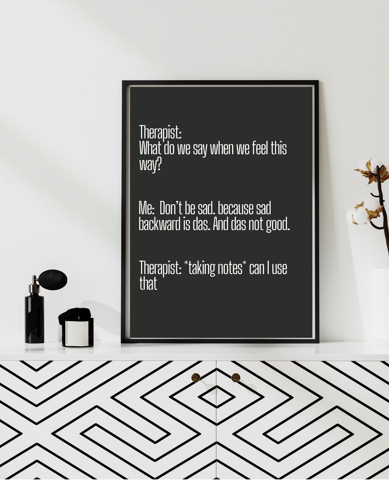 Therapist Meme "What Do We Do" Don't Be Sad,Das no good Therapy/Mental Health/Office/Wall/Room Decor,Counselor 8x10,11x14,16x20,18x24,&24x30