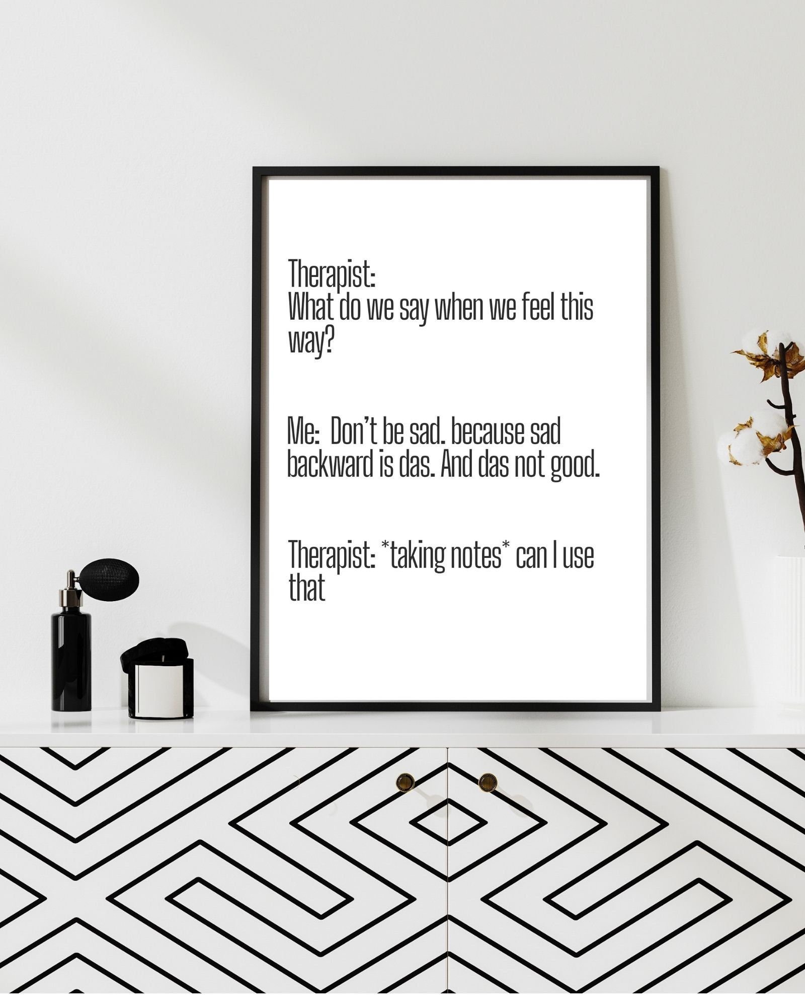 Therapist Meme "What Do We Do" Don't Be Sad,Das no goodTherapy/Mental Health/ Office/Wall/Room Decor,Counselor 8x10,11x14,16x20,18x24,&24x30