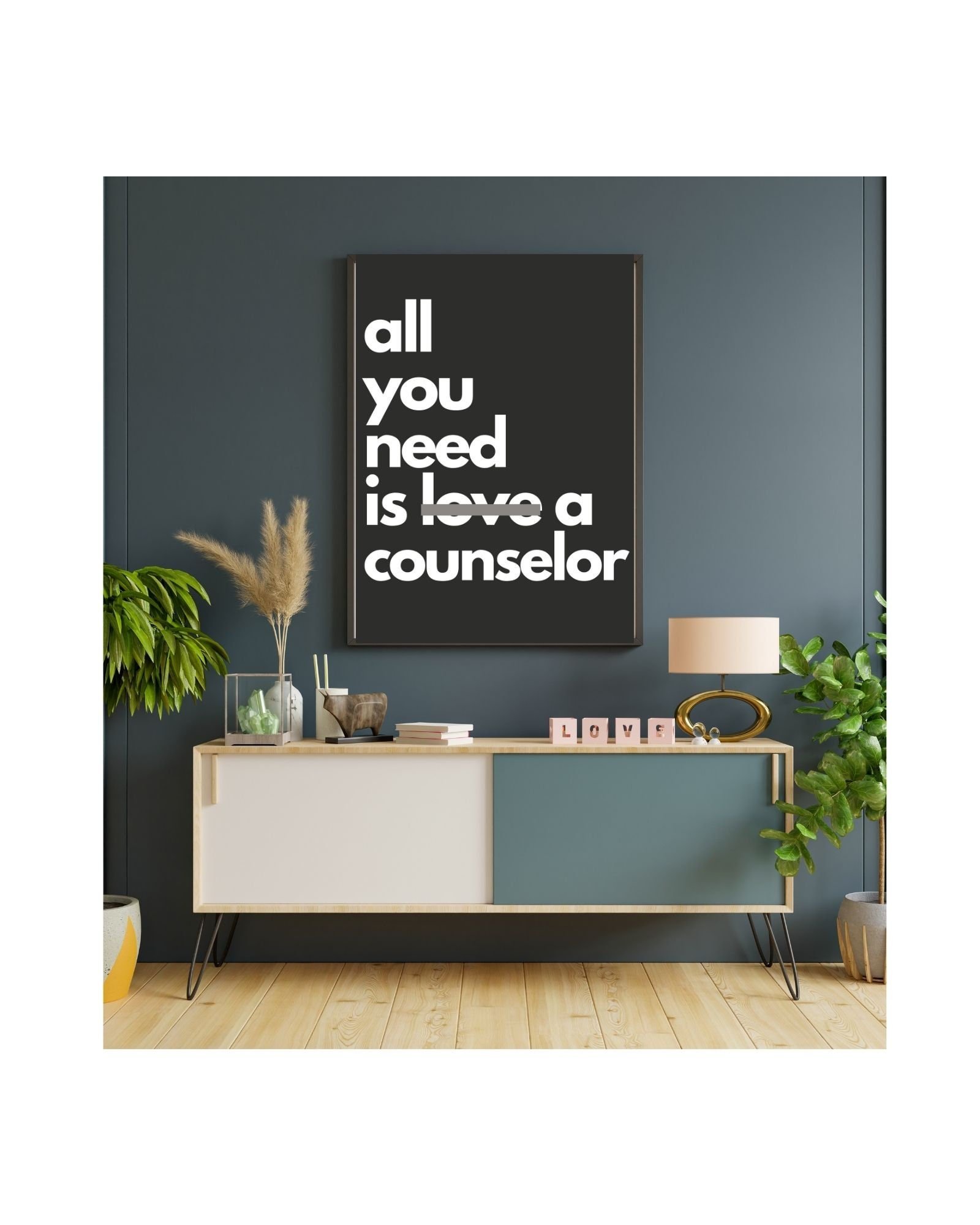 All You Need Is Your Counselor Digital Print Poster, Therapy/ Mental Health Poster, Office/Wall/Room Decor, Counselor 5 Different Sizes