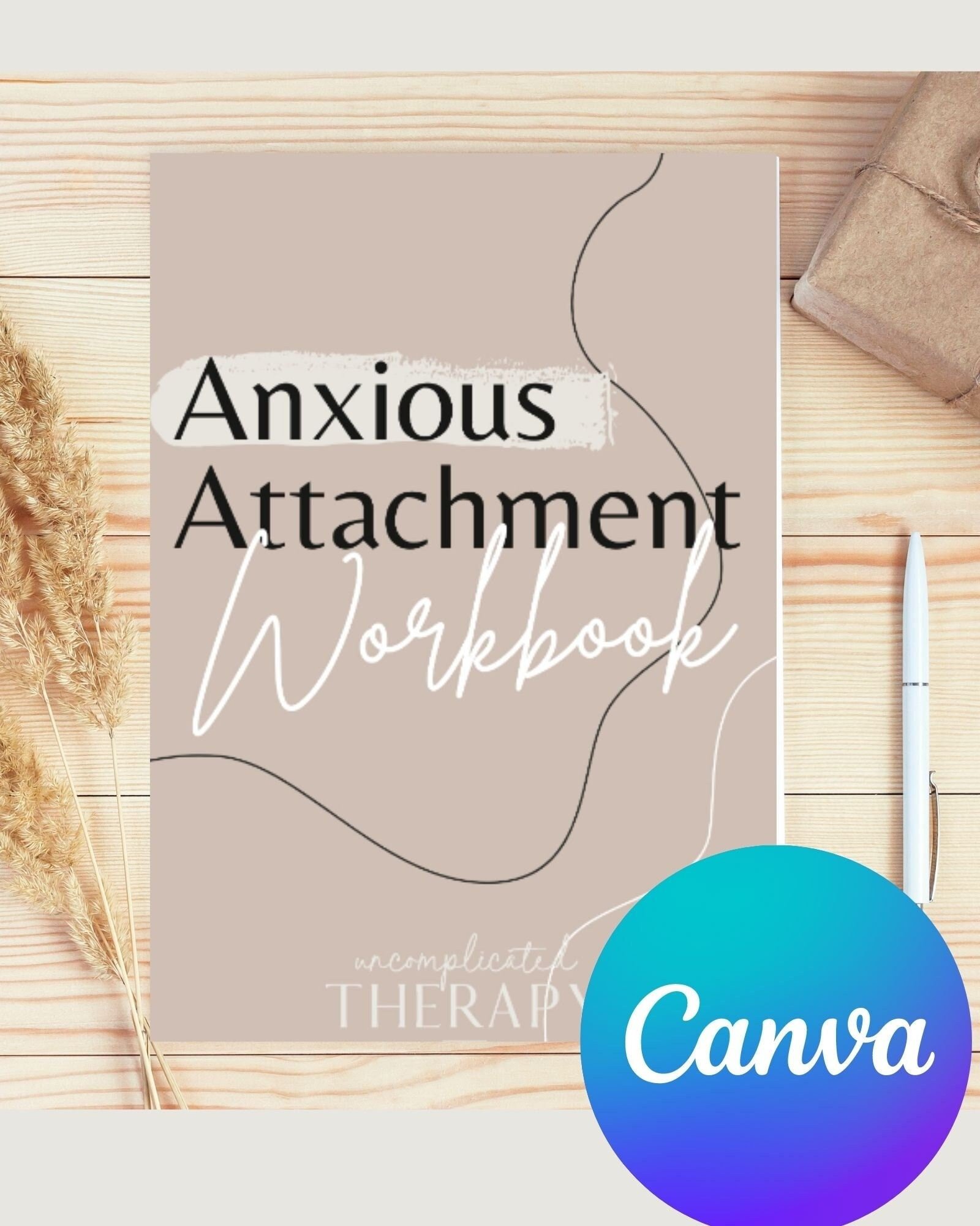 33 Page CANVA Customizable Anxious Attachment Theory Workbook WITH CONTENT For Therapists, Counselors, and Coaches Commercial Use