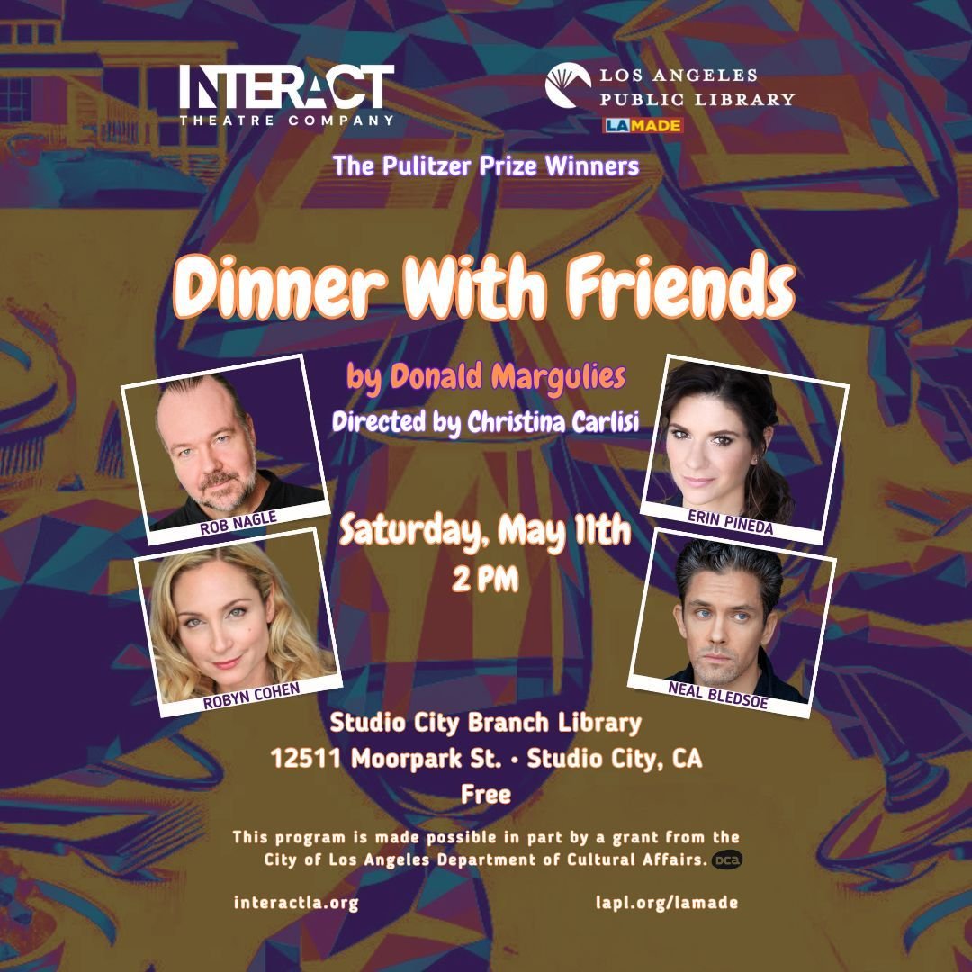 We are thrilled to announce the stellar cast of DINNER WITH FRIENDS! 

💥 NEAL BLEDSOE
💥 ROBYN COHEN
💥 ROB NAGLE
💥 ERIN PINEDA

Mark your calendar for DINNER WITH FRIENDS directed by Christina Carlisi on Saturday, May 11th, 2024 at 2 pm. Free and 