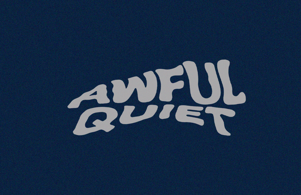 awful quiet.png
