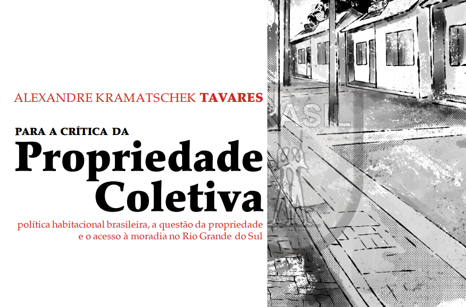 Para a Crítica da Propriedade Coletiva: política habitacional brasileira, a questão da propriedade e o acesso à moradia no Rio Grande do Sul