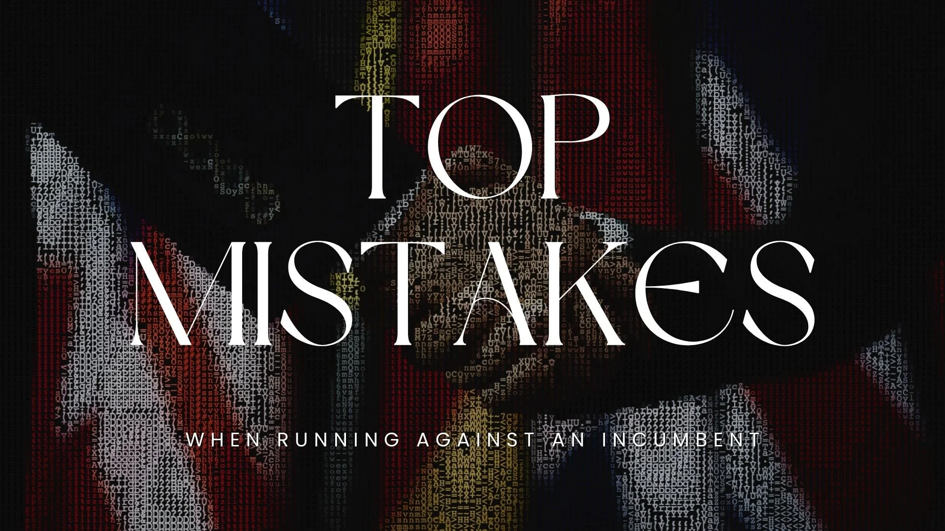Top 3 mistakes when running against an incumbent