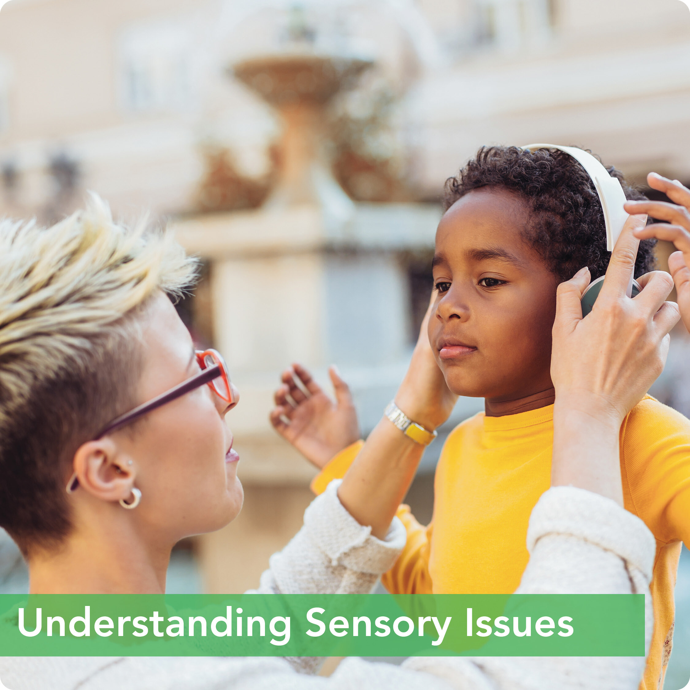 Understanding Sensory Issues