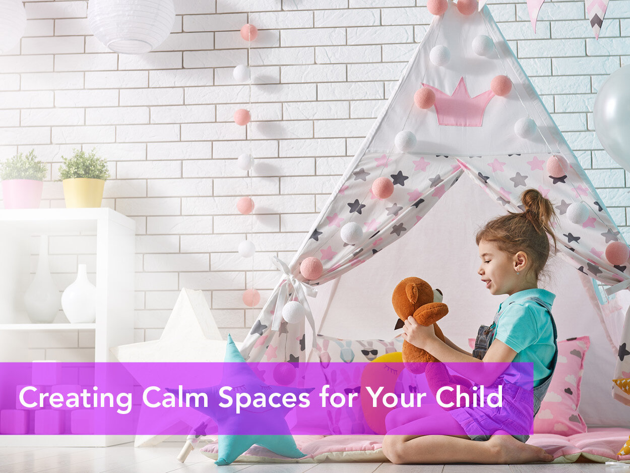Creating Calm Spaces for Your Child&nbsp;