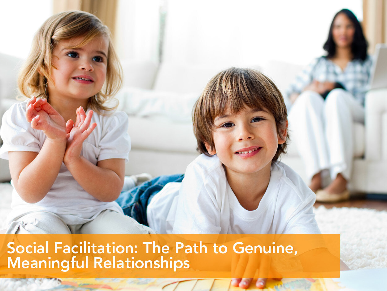 Social Facilitation: The Path to Genuine, Meaningful Relationships