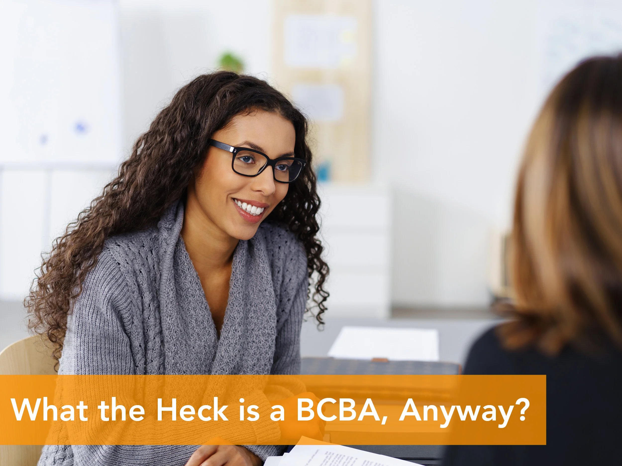 What the Heck is a BCBA, Anyway?