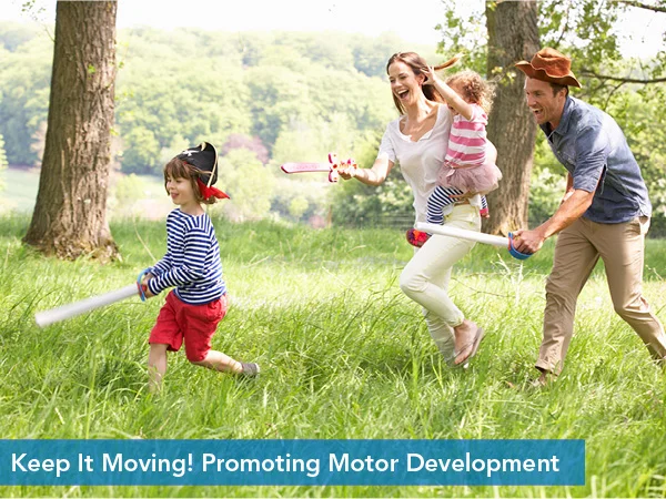 Keep It Moving! Promoting Motor Development