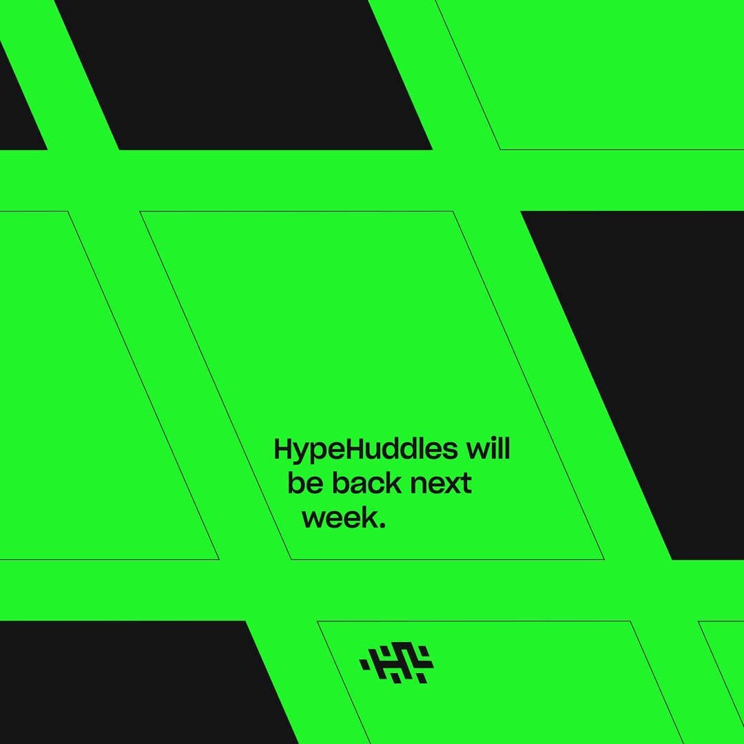 HypeHuddles will resume next week 🤟
