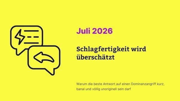 Schlagfertigkeit wird überschätzt