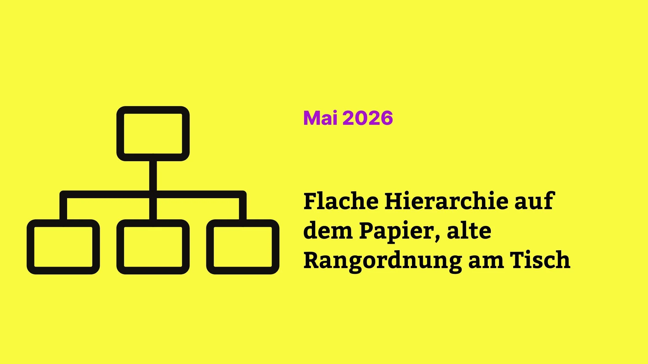 Flache Hierarchie auf dem Papier, alte Rangordnung am Tisch