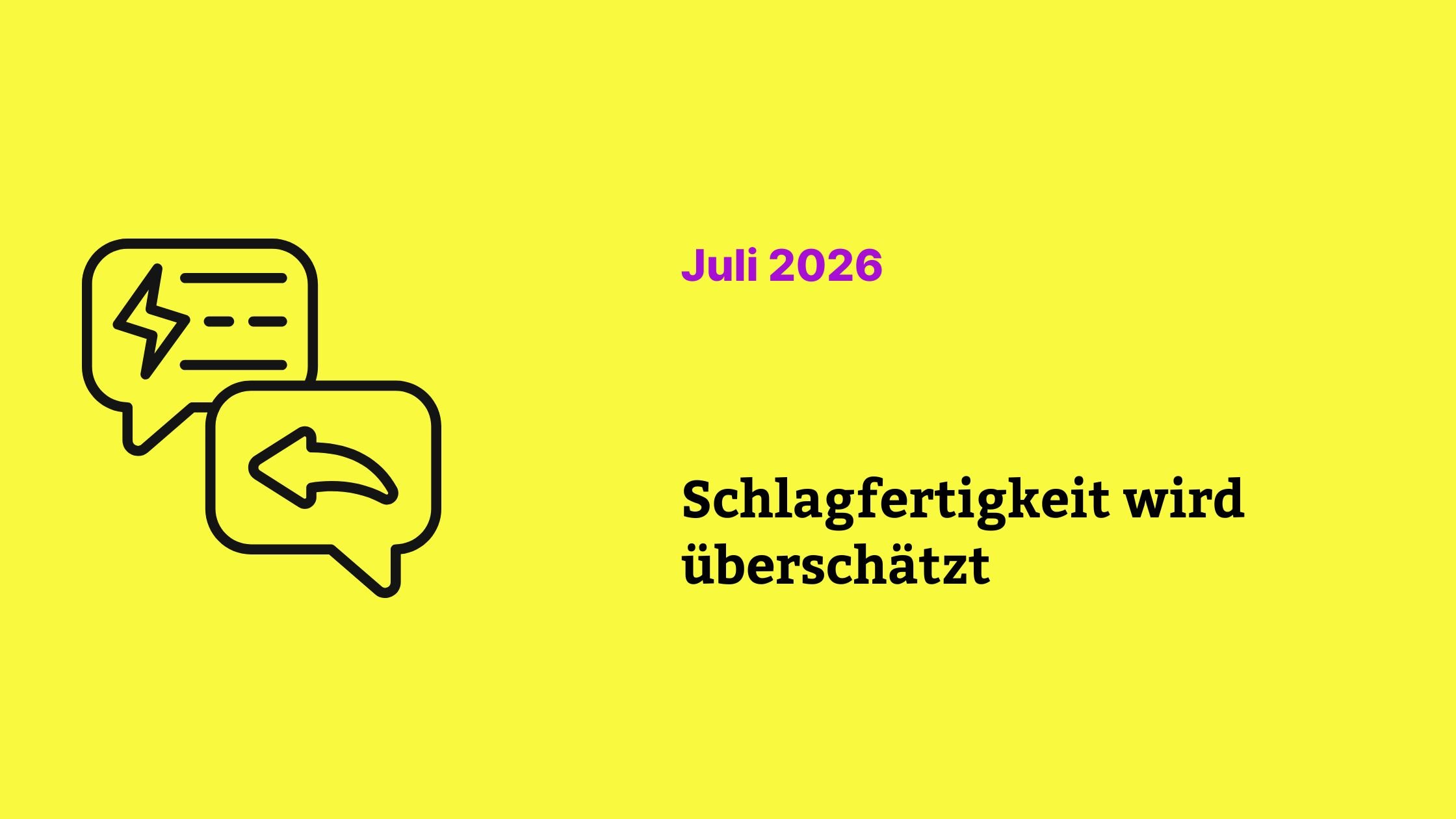 Schlagfertigkeit wird überschätzt