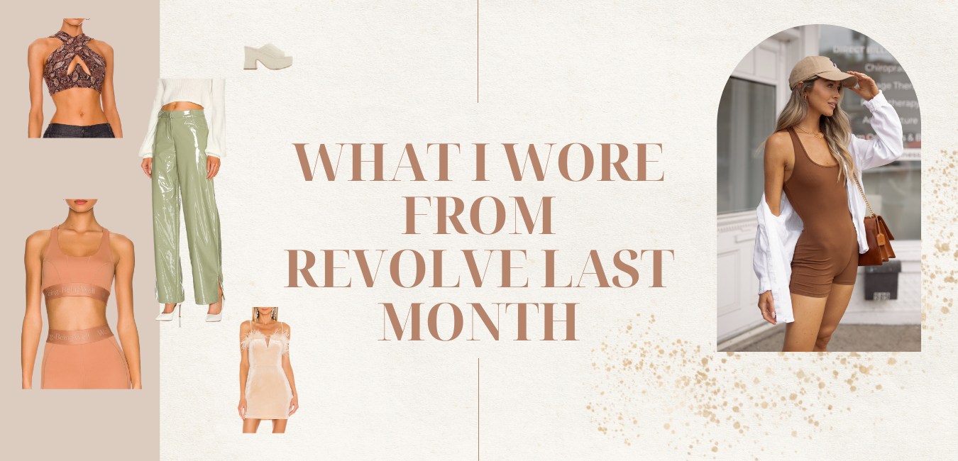What I Wore From Revolve Last Month