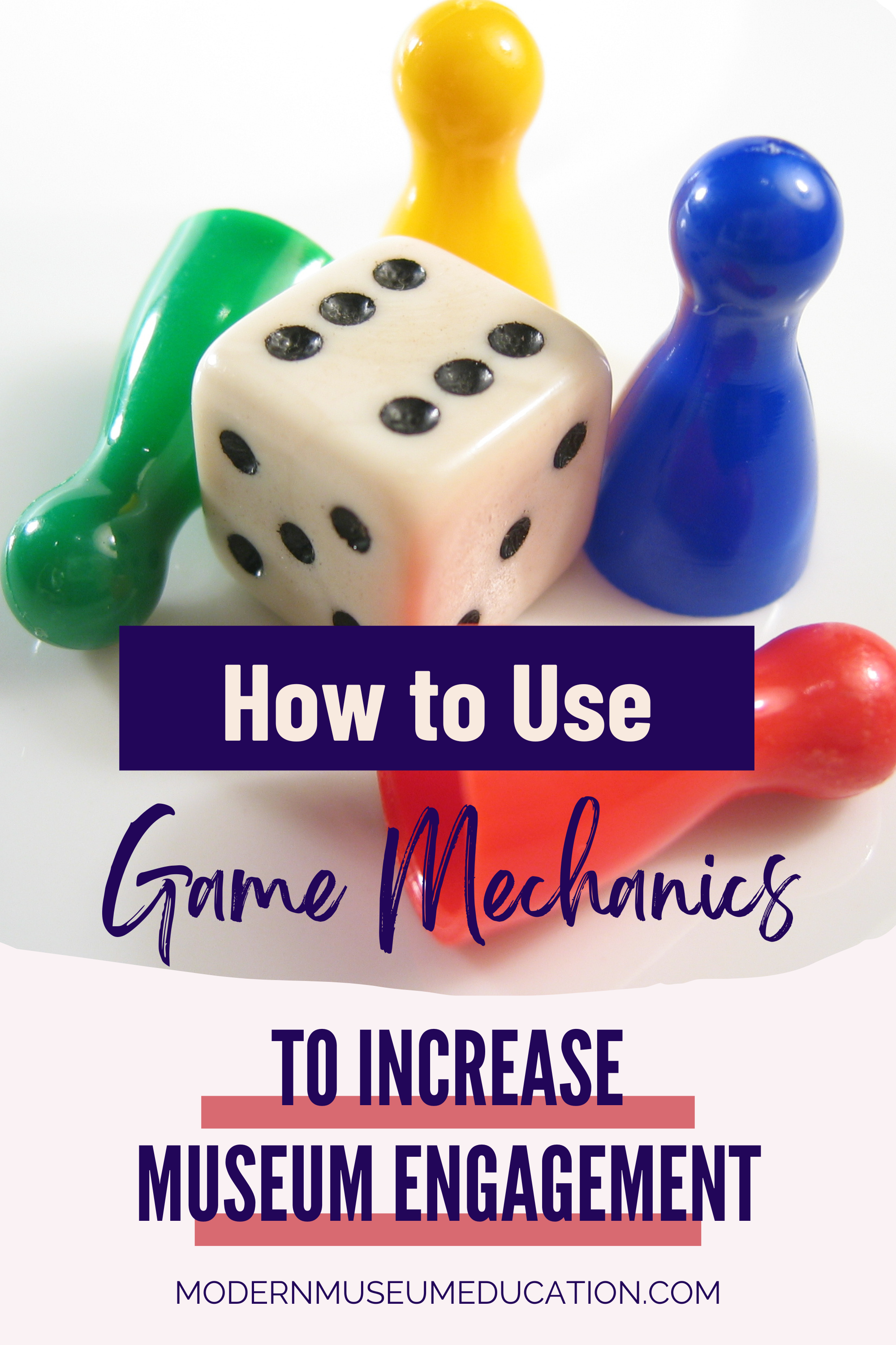 game pieces in the background. text reads "How to Use Game Mechanics to Increase Museum Engagement"