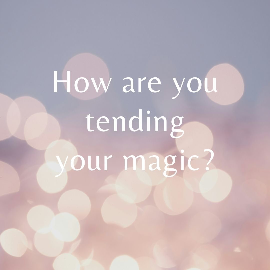 Ahhh, yes, it's so easy to work, take care of the family, wash the dishes, do laundry, scroll, delete emails, cook food and workout. 

And how are you tending *your magic*?

Mundane tasks and magic do a dance together. It's not always either / or, ye