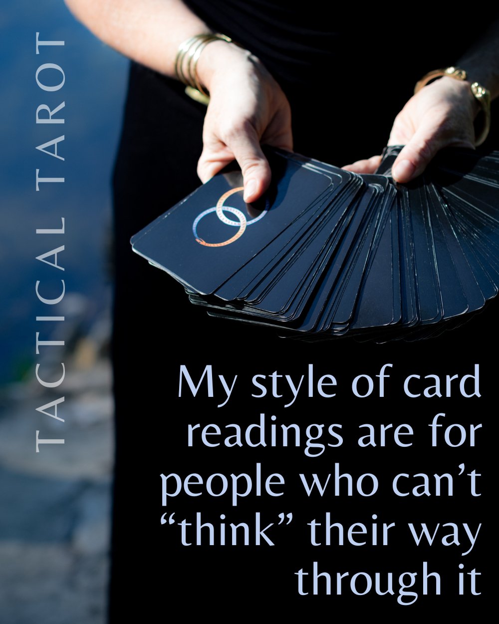 My style of card readings are for people who can&rsquo;t &ldquo;think&rdquo; their way through it

Most people don&rsquo;t come to Tarot because they&rsquo;re lost. 

Ironically, they come because they&rsquo;re very capable.

❈ They&rsquo;ve thought 