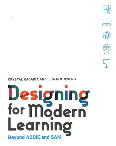 Designing for Modern Learning by Crystal Kadakia and Lisa M.D. Owens