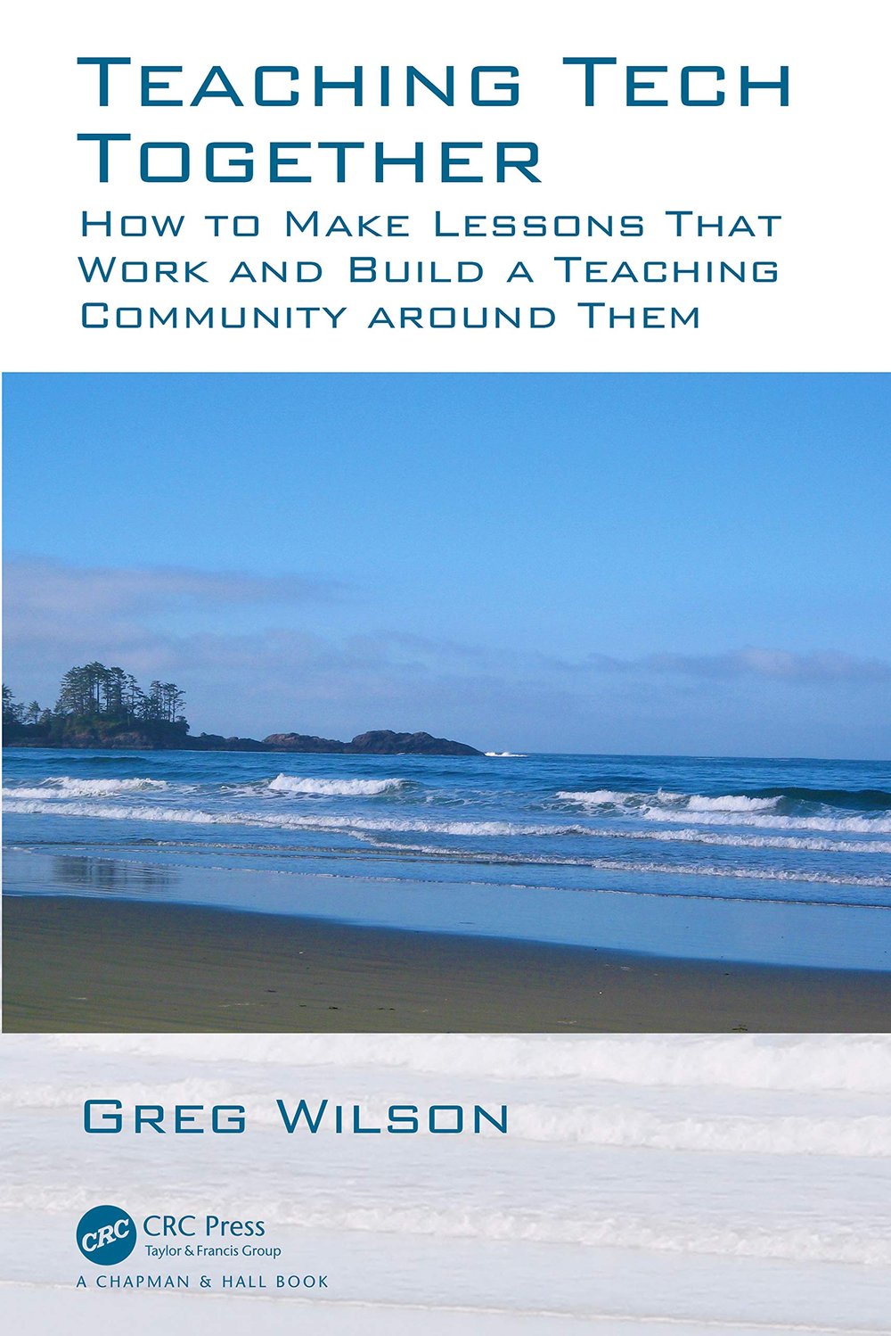 Teaching Tech Together by Greg Wilson