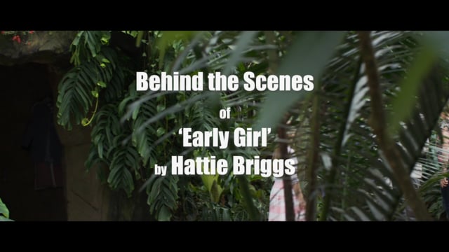 Behind the Scenes - Early Girl by Hattie Briggs