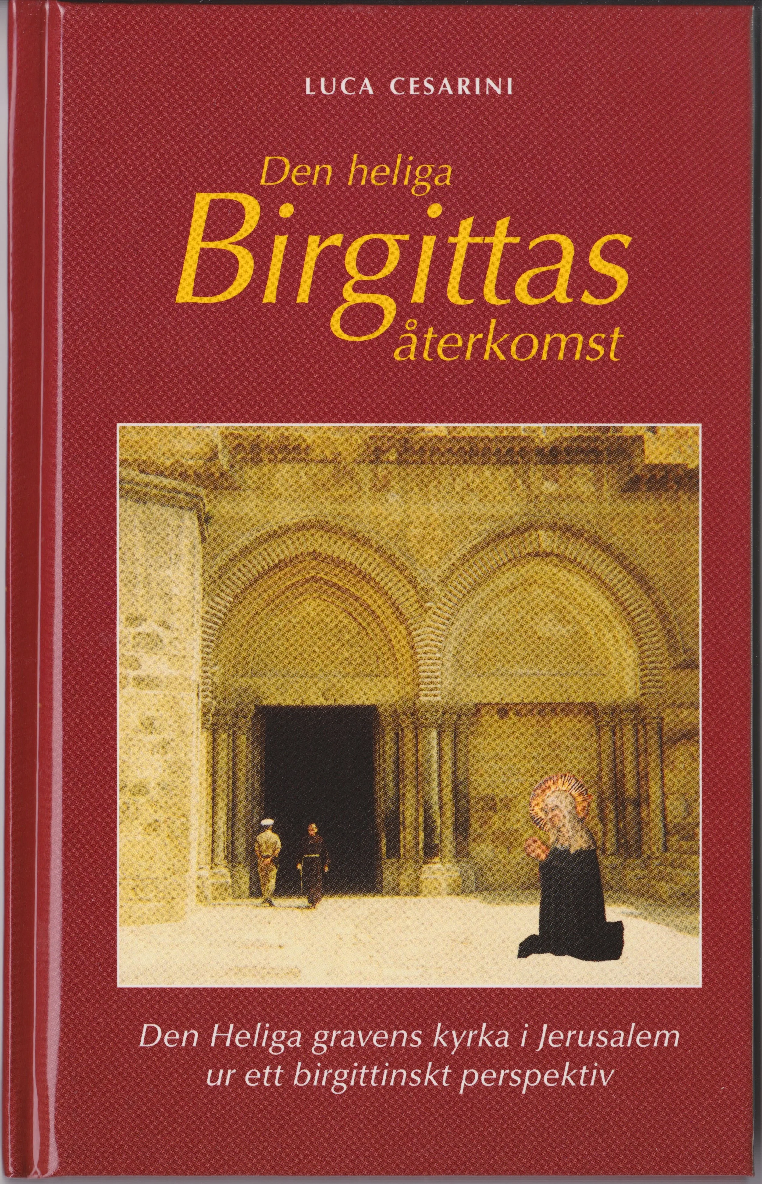 Den heliga Birgittas återkomst, Birgittiana, 1998-2003, 56 sid. ISBN 91-630-7403-6. Pris i bokhandeln: 149:- Vårt pris 79:-