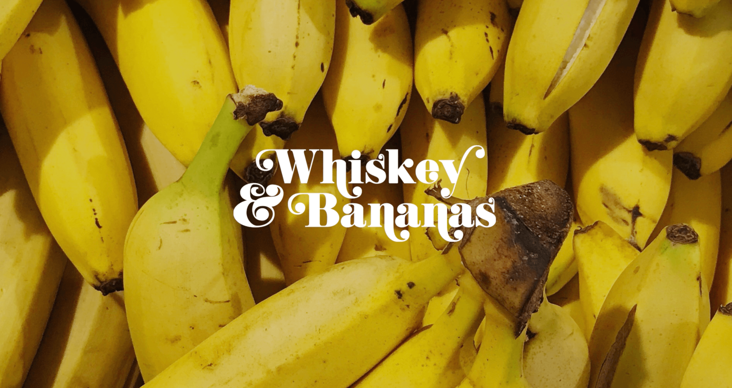Whiskey & Bananas